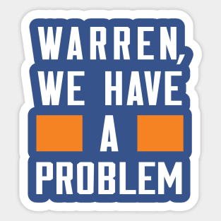 Warren - We Have A Problem Sticker